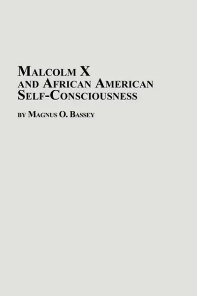 Magnus O. Bassey | Malcolm X And African American Self-Consciousness | Buch-image