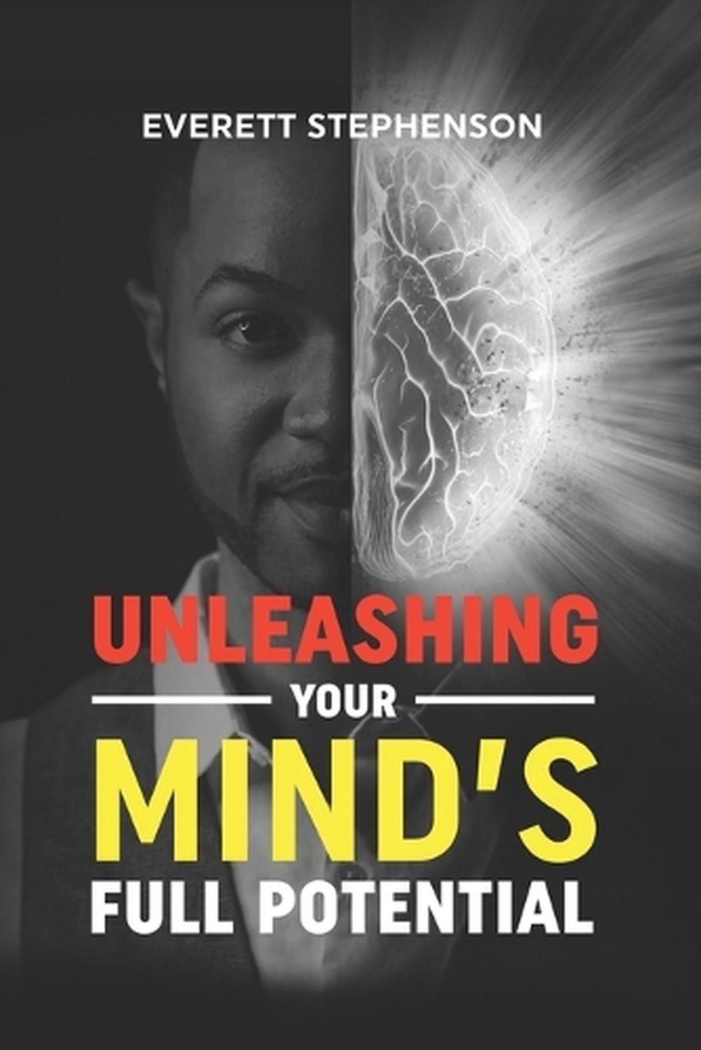 Unleashing Your Mind's Full Potential by Everett Stephenson Paperback Book