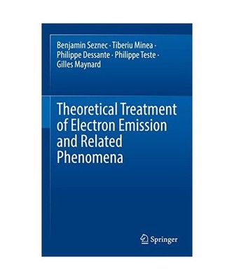 Theoretical Treatment of Electron Emission and Related Phenomena, Minea, Tiberiu