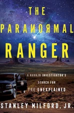 The Paranormal Ranger: A Navajo Investigator's Search for the Unexplained -- Sta