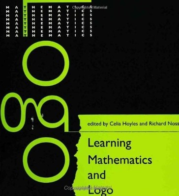 LEARNING MATHEMATICS AND LOGO By Celia Hoyles & Richard Noss - Hardcover