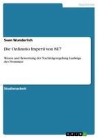 Die Ordinatio Imperii Von 817 Sven Wunderlich Taschenbuch 24 S. Deutsch 2013