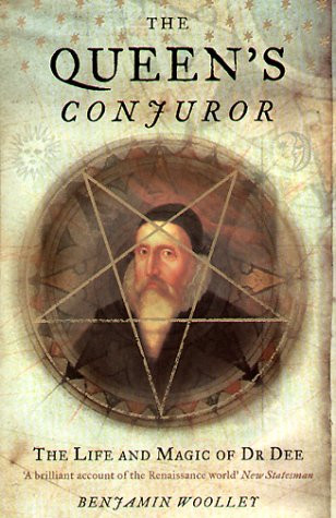 The Queen's Conjuror: The Life and Magic of Dr Dee... - Woolley, Benjamin