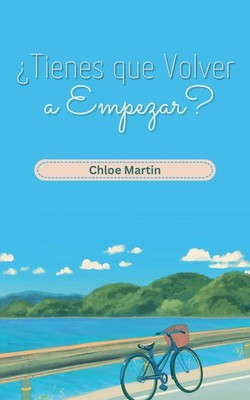 ¿Tienes que Volver a Empezar? Chloe Martin Taschenbuch Spanisch 2025