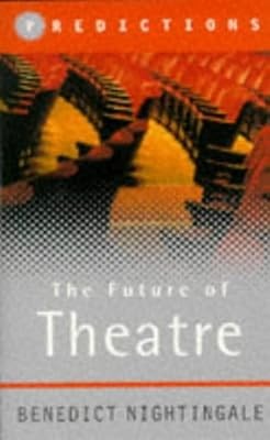 Predictions: The Future of Theatre, Nightingale, Benedict, Used; Good Book