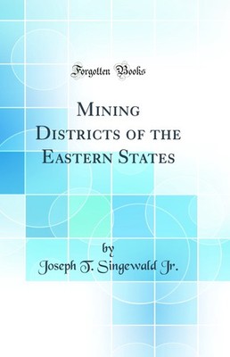 Mining Districts of the Eastern States (Classic Reprint)