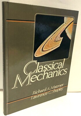 Classical Mechanics by Richard Matzner & Lawrence Shelpley h/b LN