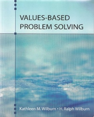 VALUES-BASED PROBLEM SOLVING By Wilburn Kathleen M & Wilburn H Ralph