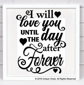 I Will Love You Until The Day After Forever Vinyl Sticker For Box Frame Love Ebay