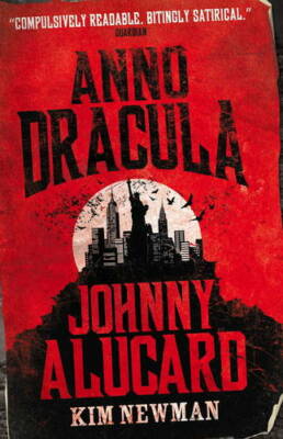 Anno Dracula - Johnny Alucard, Kim Newman, NewBooks