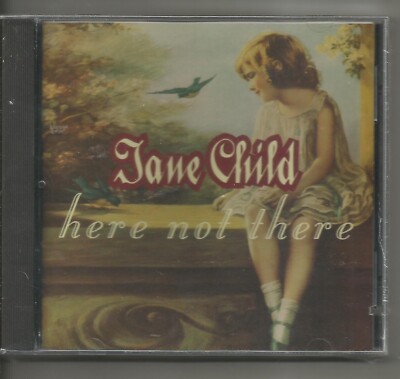 JANE CHILD - HERE NOT THERE!! ~!!
