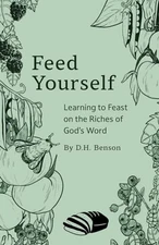 Feed Yourself: Learning to Feast on the Riches of God's Word