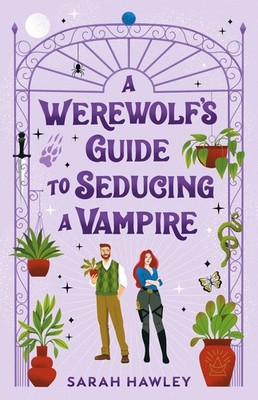 A Werewolf's Guide to Seducing a Vampire | Sarah Hawley | englisch