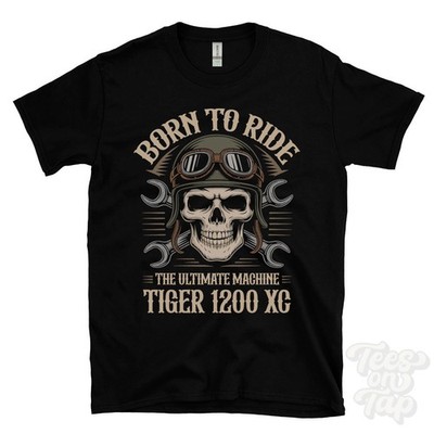 TIGER 1200 XC MOTORRAD T-SHIRT BORN TO RIDE THE ULTIMATE MACHINE Retro Biker