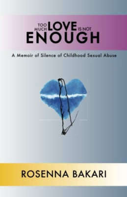 Too Much Love Is Not Enough: a Memoir of Silence of Chi -  NEW Rosenna Bakari 20