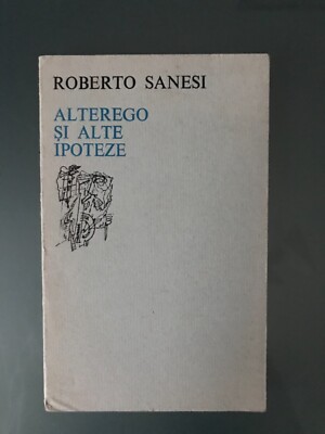 Alterego Si Hohe Hypoteze. Roberto Sanesi (WEIHE!). 1977 Univ. Verlag Bukaresti