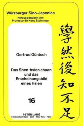 Das Shen-hsien chuan und das Erscheinungsbild eines Hsien Vollständige anno 5441 - Gertrud Güntsch