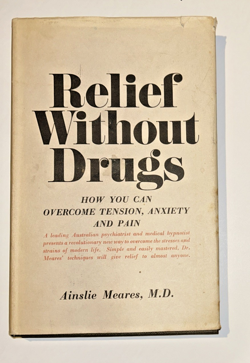 Relief Without Drugs Meares, Ainslie M.D SIGNED book overcome anxiety tension pa