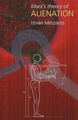 Istvan Meszaros Marx's Theory of Alienation (Taschenbuch)