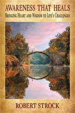 Awareness That Heals: Bringing Heart and Wisdom to Life's Challenges (Paperback