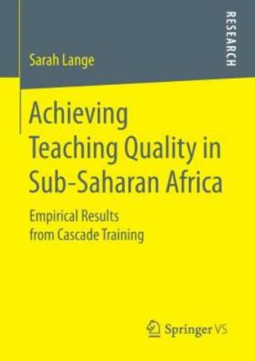 Achieving Teaching Quality In Sub-Saharan Africa: Empirical Results From Ca...