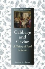 Image of Cabbage and Caviar : A History of Food in Russia, Hardcover by Smith, Alison ...