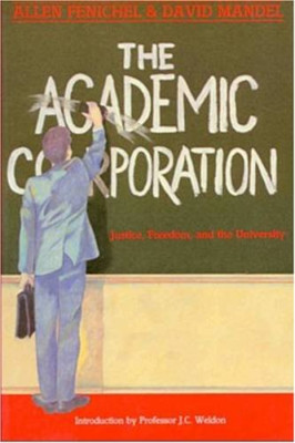 Academic Corporation: Justice, Freedom and the Universi -  NEW Allen Fenichel, 1