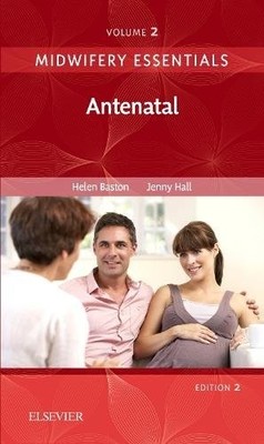 Midwifery Essentials: Antenatal Volume 2 Baston Hall Paperback Volume 2 2e