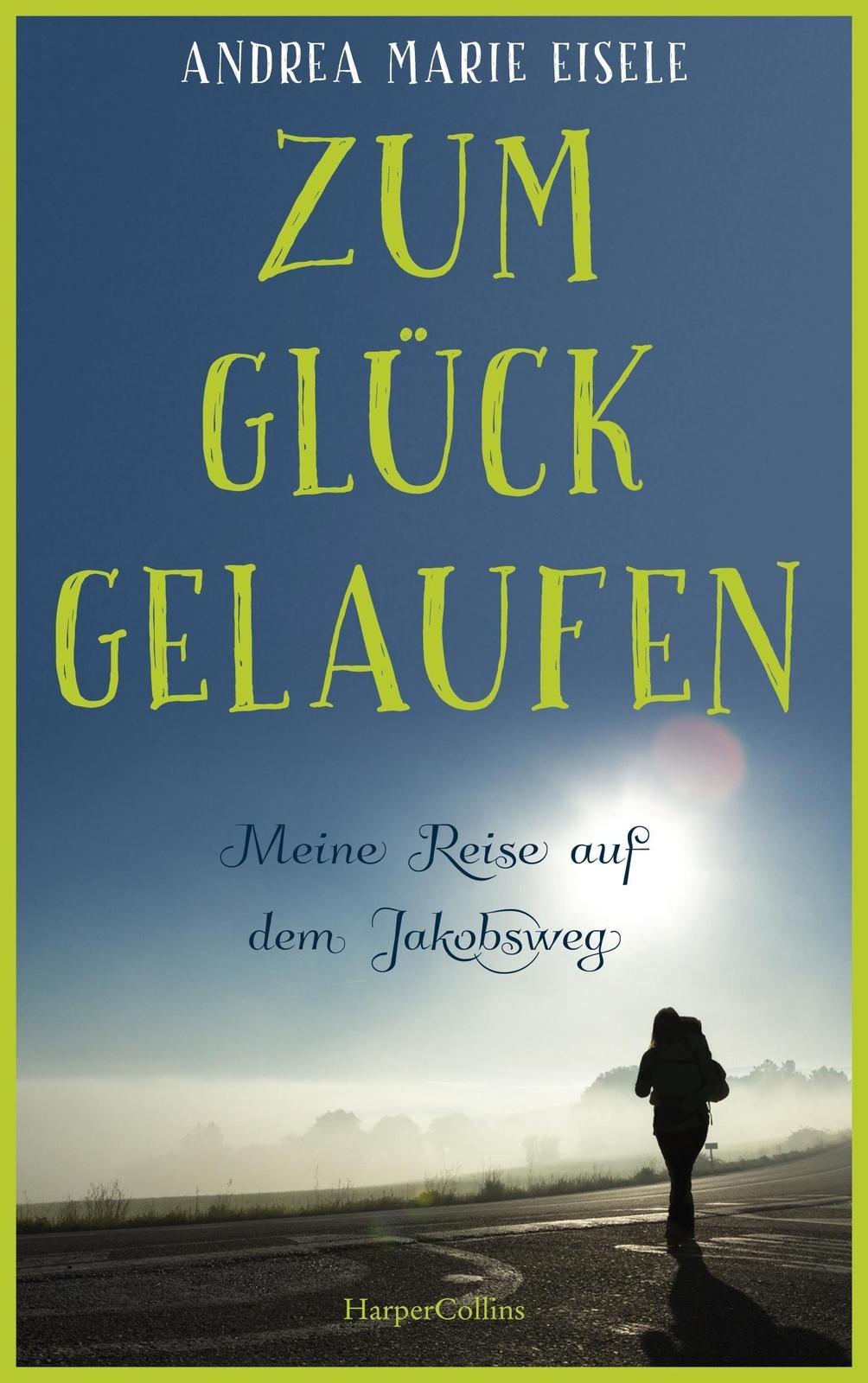 Thumbnail - Zum Glück Gelaufen - Meine Reise Auf Dem Jakobsweg, Andrea Marie