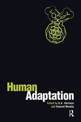 Human Adaptation by Howard Morphy, G. A. Harrison - 9780367718398