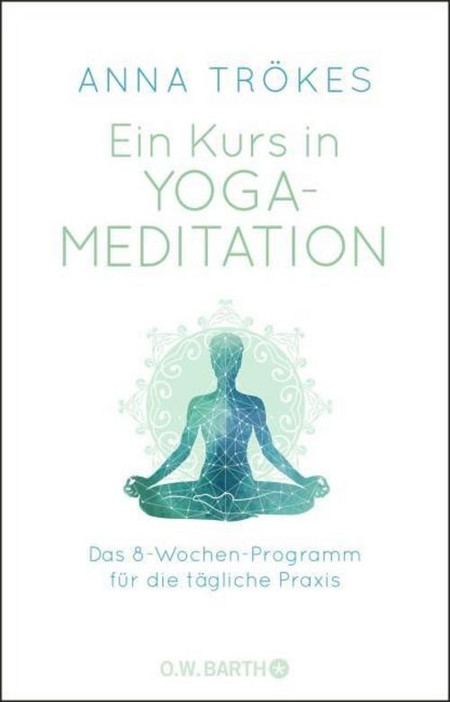 Ein Kurs in Yoga-Meditation Anna Trökes