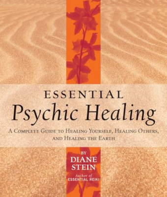 Essential Psychic Healing: A Complete Guide to Healing  - Paperback NEW Stein, D