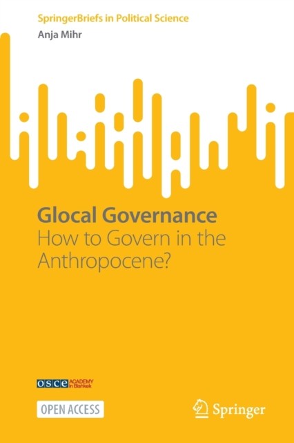 Glocal Governance: How to Govern in the Anthropocene? by Anja Mihr PAPERBACK