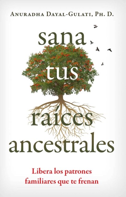 Sana tus raíces ancestrales by Anuradha Dayal-Gulati (Paperback Book)