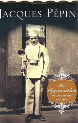 The Apprentice : My Life in the Kitchen Hardcover Jacques Pepin