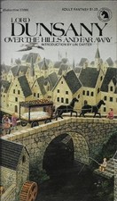 Over the Hills and Far Away by Lord Dunsany (1974-04-01)