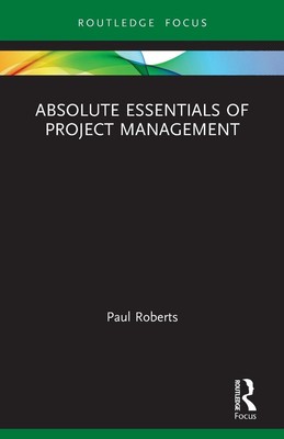 Absolute Essentials of Project Management | Paul Roberts | Taschenbuch | 2022
