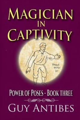 Magician In Captivity: Power of Poses - Book Three by