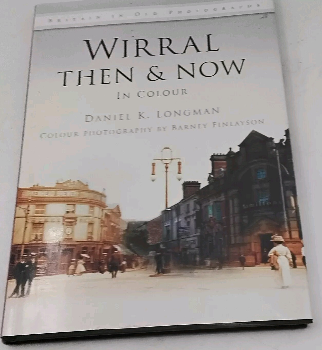 Wirral Then & Now: Then & Now  Daniel K Longman (Hardcover, 2011)