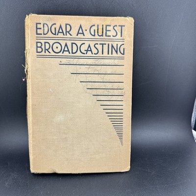 EDGAR A. GUEST, BROADCASTING, 1935, FIRST EDITION, Poetry By The Author!