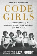 Code Girls: The Untold Story of the American Women Code Breakers of World - GOOD
