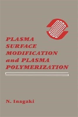 Plasma Surface Modification and Plasma Polymerization, Hardcover by Inagaki, ...