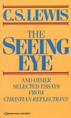 The Seeing Eye and Other Selected Essays from Christian Reflections by