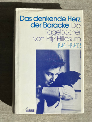 Das denkende Herz der Baracke / Die Tagebücher von Etty Hillesum / 1941 - 1943