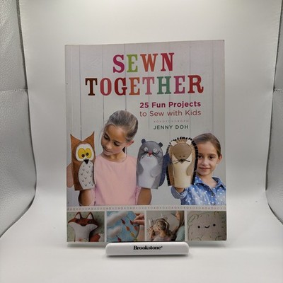 Sewn Together : 25 Fun Projects to Sew with Kids by Jenny Doh (Paperback)