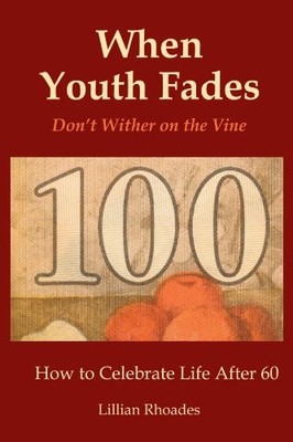 WHEN YOUTH FADES: DON'T WITHER ON THE VINE: HOW TO By Lillian Rhoades BRAND NEW