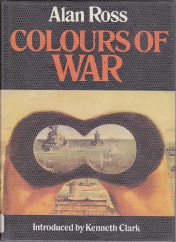 Colours of War.War Art 1939 - 45 By Alan Ross,Kenneth Clark