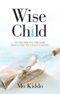Wise Child: Put your hand over your heart. You feel that? that's called a purpos
