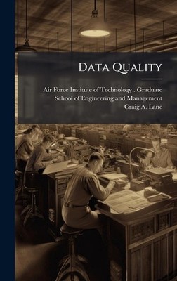 Data Quality by Air Force Institute of Technology (U Hardcover Book