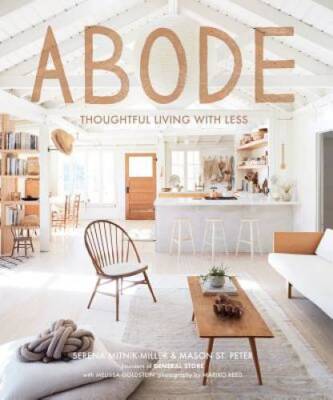 Abode: Thoughtful Living with Less - Hardcover By Mitnik-Miller, Serena - GOOD